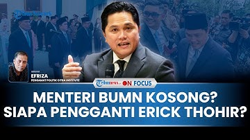 [FULL] Bongkar Pasang Kabinet Prabowo Kursi BUMN Kini Kosong, Pakar: Rosan Roeslani Opsi Terbaik