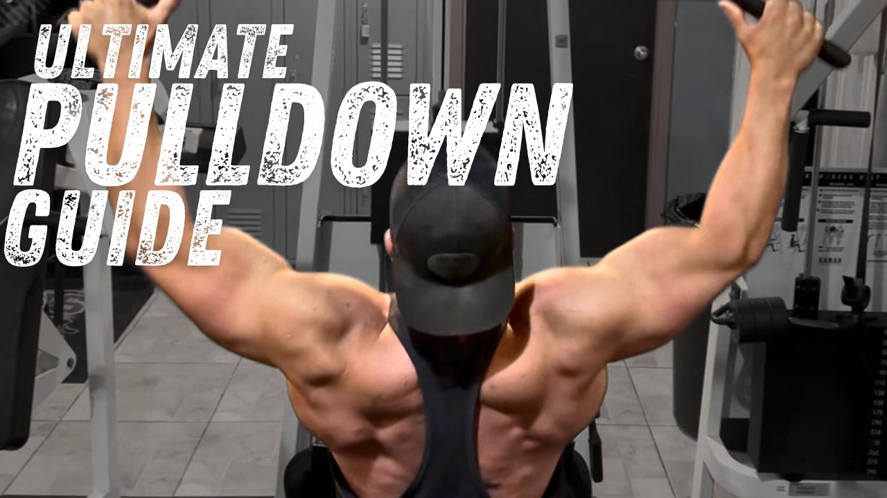 The Ultimate Lat Pulldown Guide (Grow Your Back Top to Bottom) - YouTube