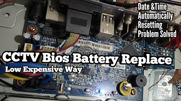 CCTV Bios Battery Replacement | Date & Time Automatically Resetting Problem Solved | DVR
