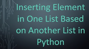 Inserting Element in One List Based on Another List in Python