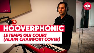 Hooverphonic - Le Temps Qui Court (Alain Chamfort acoustic cover Live sur Oüi FM)