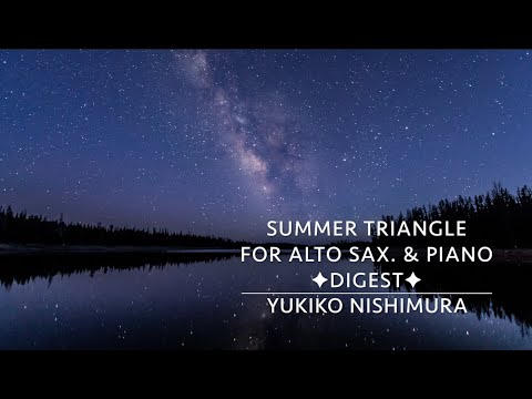 【Digest】Summer Triangle piano reduction version / Yukiko Nishimura