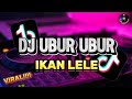 DJ YANG LAGI VIRAL || DJ UBUR UBUR IKAN LELE FULL BASS~REMIX VIRAL TIKTOK TERBARU 2025