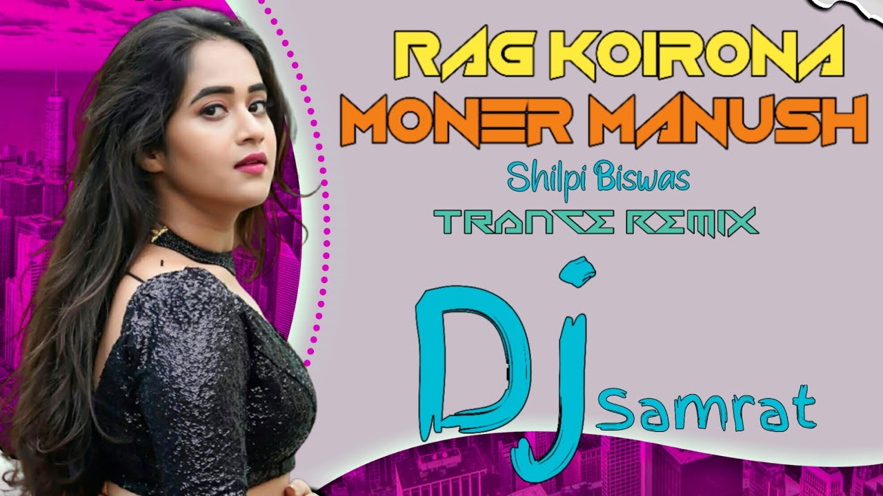 Rag Koirona Moner Manush_Tiktok Viral Song_ Dj [Trance Remix] Dj Samrat ...