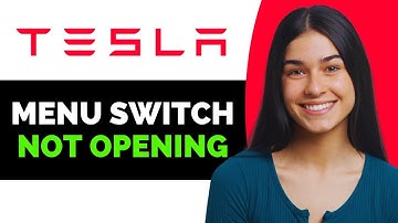Fix Tesla Menu Switch Not Opening - Full Guide