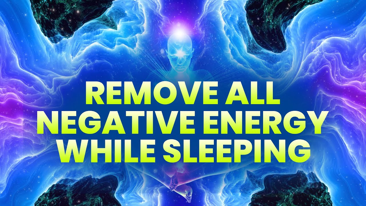 Remove all Negative Energy while Sleeping - Purify Negative Emotions  Binaural Beat - Chakra Balance