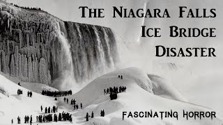 The Niagara Falls Ice Bridge Disaster | A Short Documentary | Fascinating Horror