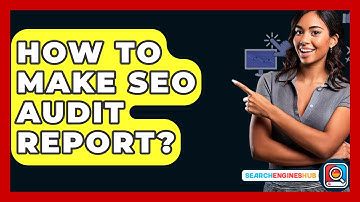 How To Make SEO Audit Report? - SearchEnginesHub.com