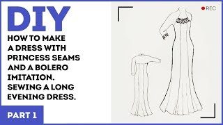 DIY: How to make a dress with princess seams and a bolero imitation. Sewing a long evening dress. DIY: How to make a dress with princess seams and a bolero imitation. Sewing a long evening dress.