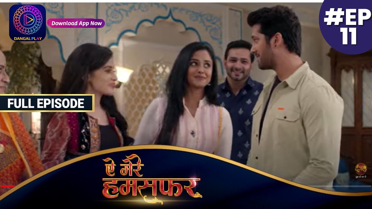Aye Mere Humsafar | Full Episode 11 | ऐ मेरे हमसफर | Dangal TV