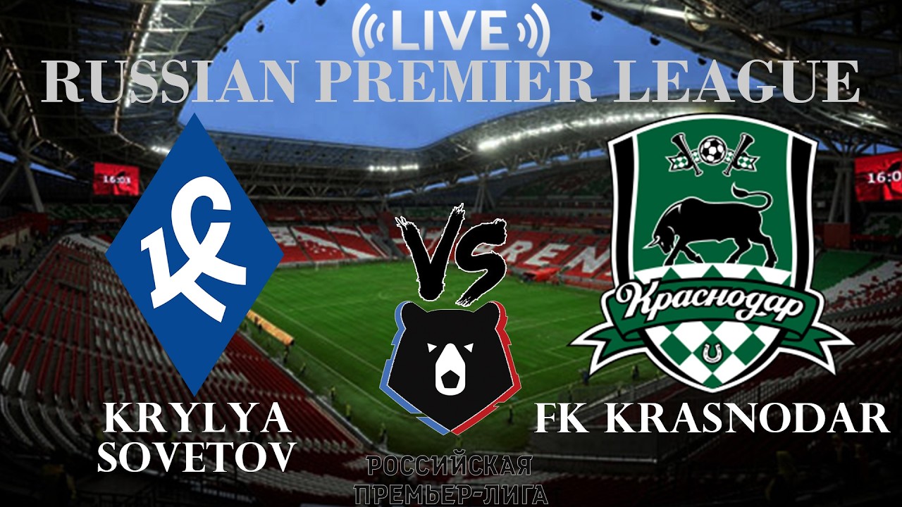 🔴 Krylya Sovetov vs FK Krasnodar | Russian Premier League | Live Score