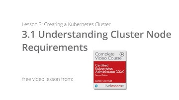 Understanding Cluster Node Requirements | CKA Video Course Sander van Vugt