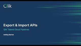 Qlik Talend Cloud - Getting Started with Export & Import APIs