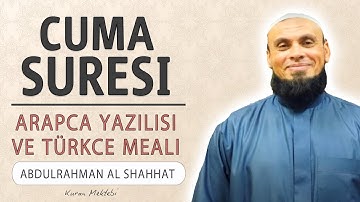 Cuma suresi anlamı dinle Abdulrahman al Shahhat (Cuma suresi arapça yazılışı okunuşu ve meali)