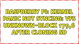 Raspberry Pi: kernel panic not syncing: VFS unknown-block 179,6 after cloning SD