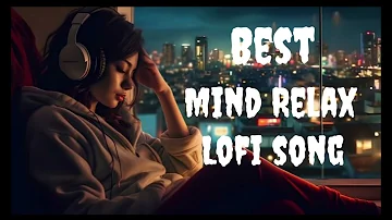 Best Mind Relax Lofi Song _ _ (Slowed X Reverb) lofi song // All credits of all Song