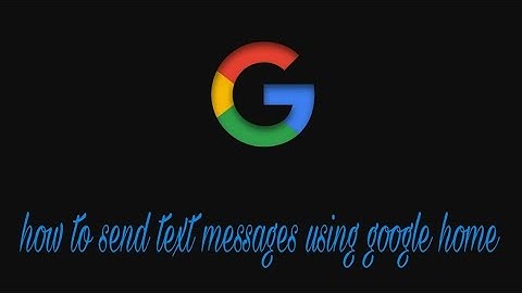 how to send text messages using Google home