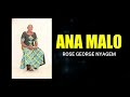 ANA MALO - ROSE GEORGE NYAGEM [Official Audio]