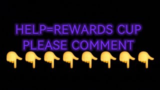 HELP = REWARDS CUP TURN ON WHEN U GO SLEEP -- THE REST IS IN THE COMMENTS👍👇 PLEASE COMMENT 👇