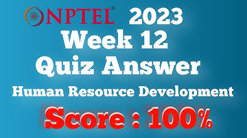 NPTEL Week 12 Human Resource Development Answers | Jul-Dec 2023 #hrd #nptel