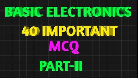 BASIC ELECTRONICS 40 MOST IMPORTANT MCQ QUESTION AND ANSWERS
