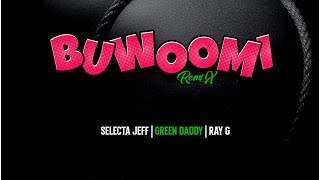 Selecta Jeff - BUWOOMI Remix by Green Daddy ft Ray G (New Ugandan Music )