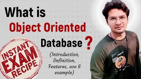 DBMS-12: What is Object Oriented Database ? | Intro , Definition, Features, use & example, Types of