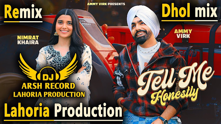 Tell Me Honestly Dhol Remix_ Ammy Virk _ Lahoria Production _Nimrat Khaira_Dj Arsh Songs 2025 Dj Mix