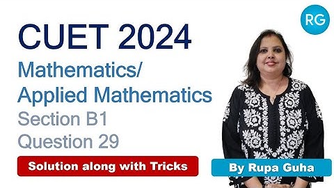 CUET Maths 2024 Solutions | Section B1 Question 29 | Choose the correct answer.....