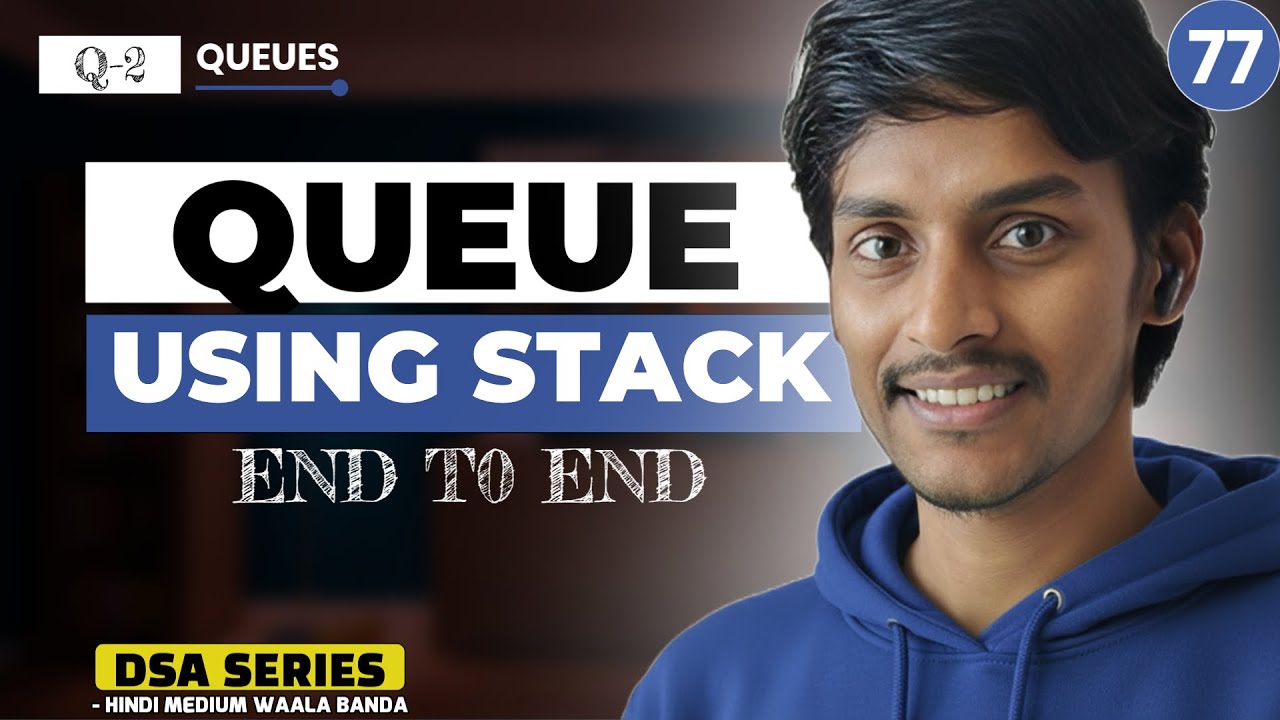 Q2. Queue Implementation using stack | DSA Series by Hindi Medium Waala ...