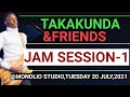 Takakunda Mukundu & friends Jam session "Hakuna Akaita saJesu' 20 July,2021.