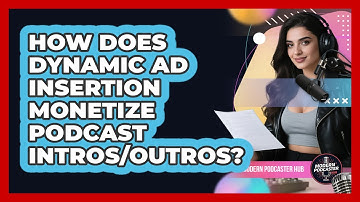 How Does Dynamic Ad Insertion Monetize Podcast Intros/outros? - Modern Podcaster Hub