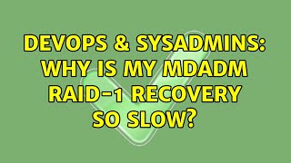 Famous DevOps & SysAdmins: Why is my mdadm raid-1 recovery so slow? (3 Solutions!!) Wealth