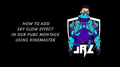 HOW TO ADD SKY GLOW EFFECT IN OUR PUBG MONTAGE USING KINEMASTER  |  JRZ_GAMING