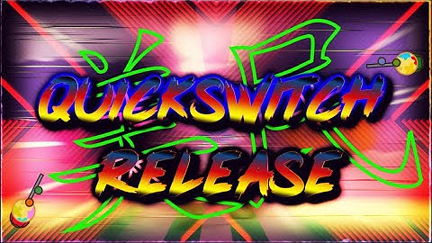 OFFICIAL QUICKSWITCH RELEASE | CHECK THE DESCRIPTION