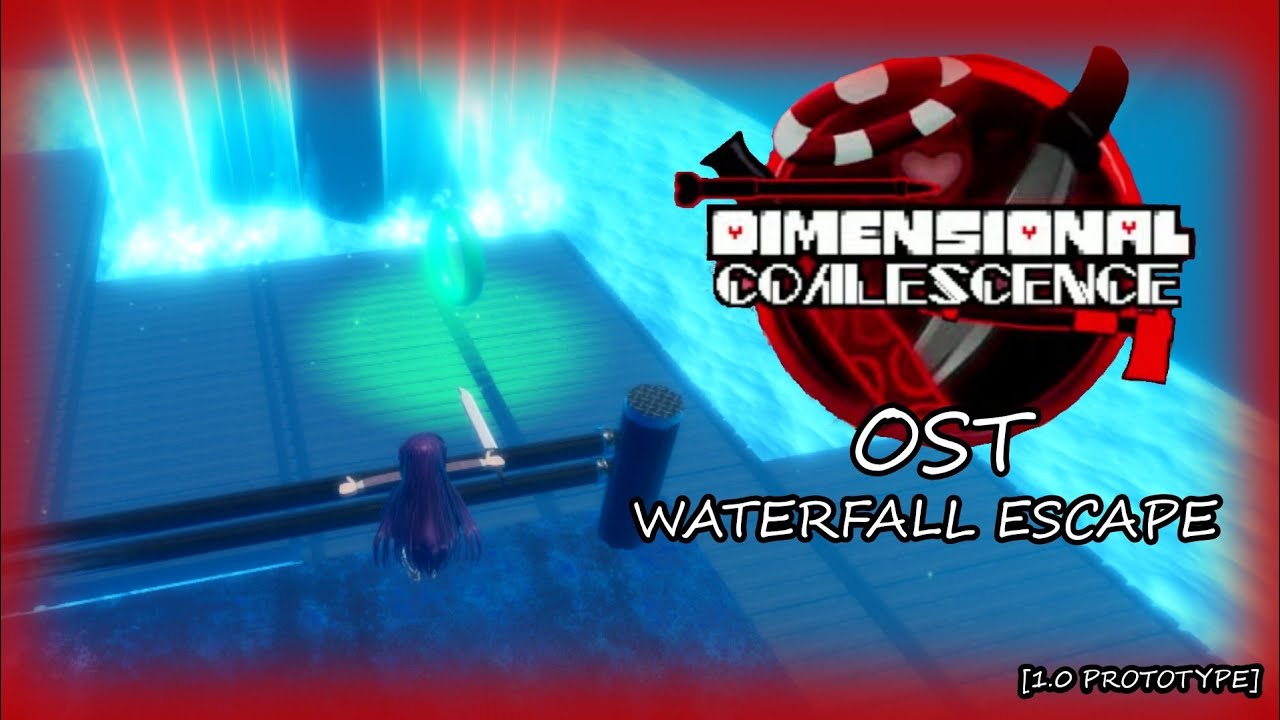 Dimensional coalescence [1.0 PROTOTYPE] OST - WATERFALL ESCAPE  @astranovayt