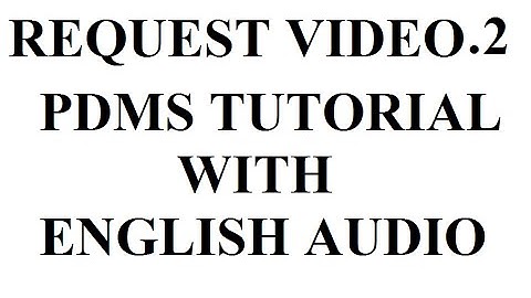 REQUEST VIDEO.2 HOW TO READ P&ID AND IMPLEMENT IN PDMS SOFTWARE.