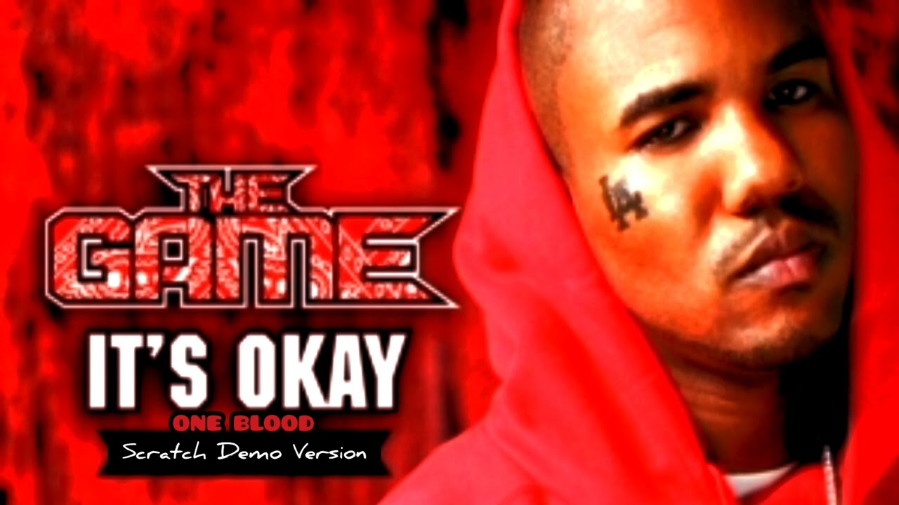 The Game - It's Okay (One Blood) (Scratch Demo Version) [RARE & UNRELEASED]