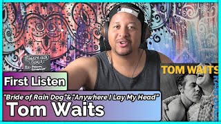 Tom Waits- Bride of Rain Dog &amp; Anywhere I Lay My Head REACTION &amp; REVIEW