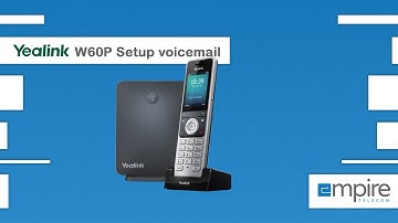 How to set up voicemail on the Yealink W60P cordless phone