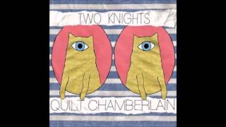 Two Knights -  Quilt Chamberlain (Full Album)