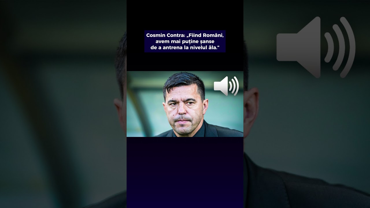 Cosmin Contra: „Fiind Români, avem mai puține șanse de a antrena la nivelul ăla.”