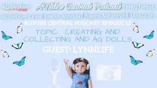 Agtube Central Podcast Ep 12 Collecting And Creating Dolls With Lynnlife