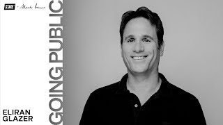 Going Public w/ Monday.com CFO Eliran Glazer: Technological Innovation, Global Growth & Resilience