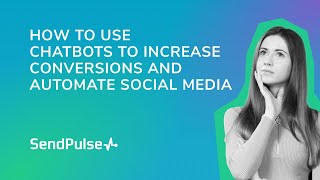 How To Use Chatbots To Increase Conversions and Automate Social Media