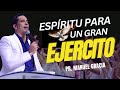 Espritu para un gran ejercito  pastor manuel gracia