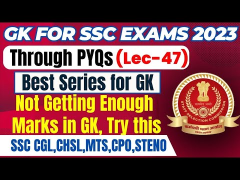 GK FOR SSC EXAMS 2023 THROUGH PYQs | CGL,CHSL,MTS,CPO,STENO | LEC 47
