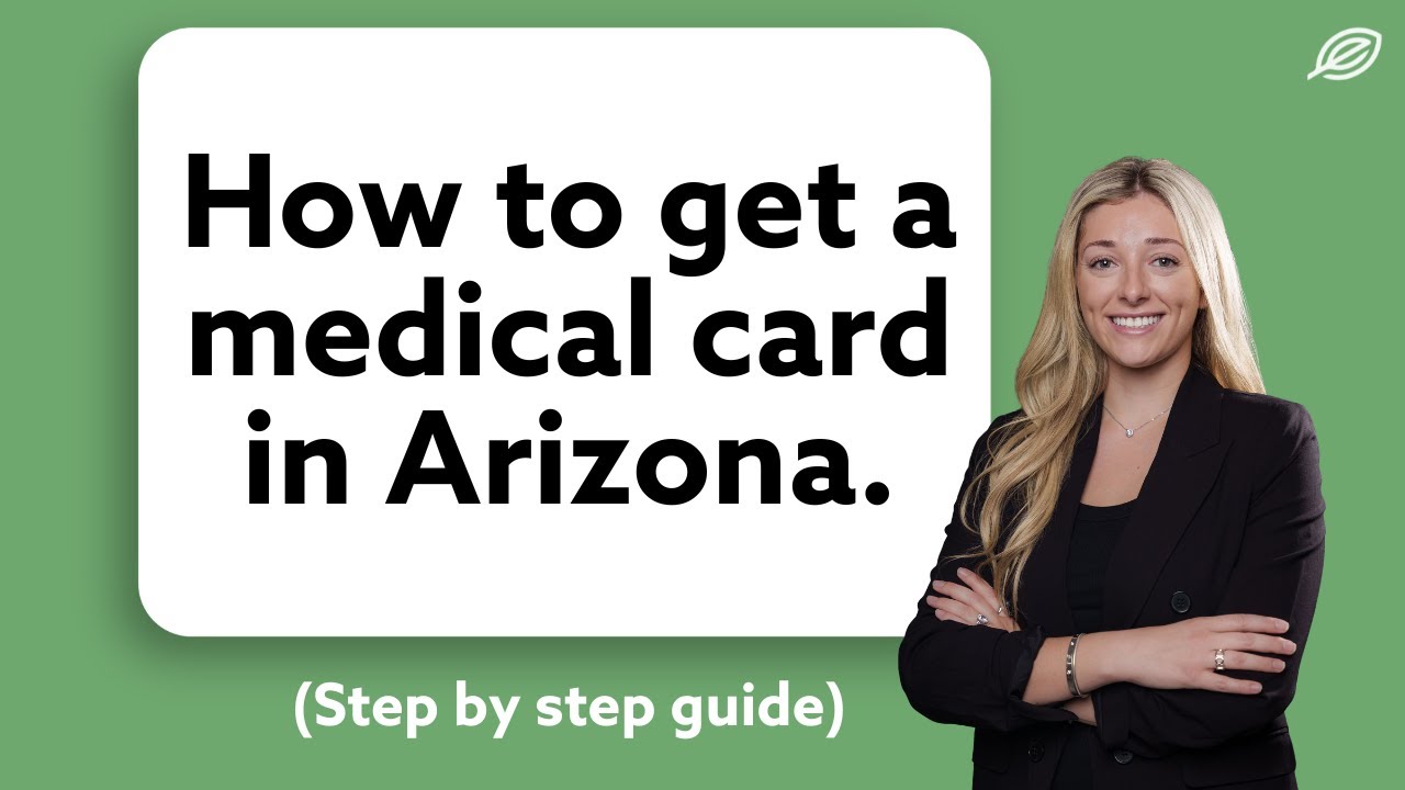 How to get your Medical Marijuana Card in Arizona (Step-by-Step Guide)