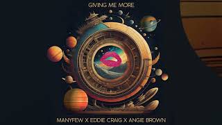 Many Few x Eddie Craig x Angie Brown - Giving Me More