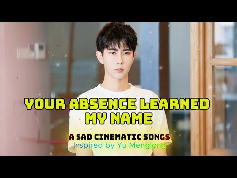 Your Absence Learned My Name — A Sad Cinematic Song Inspired by Yu Menglong